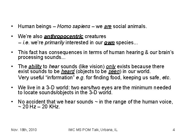  • Human beings – Homo sapiens – we are social animals. • We’re