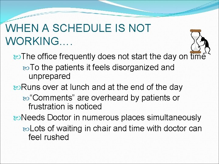 WHEN A SCHEDULE IS NOT WORKING…. The office frequently does not start the day