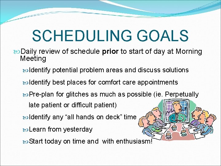 SCHEDULING GOALS Daily review of schedule prior to start of day at Morning Meeting