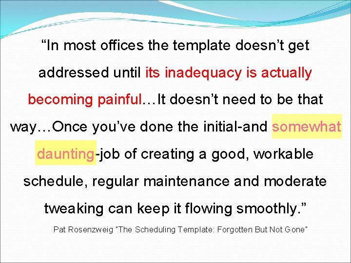 “In most offices the template doesn’t get addressed until its inadequacy is actually becoming