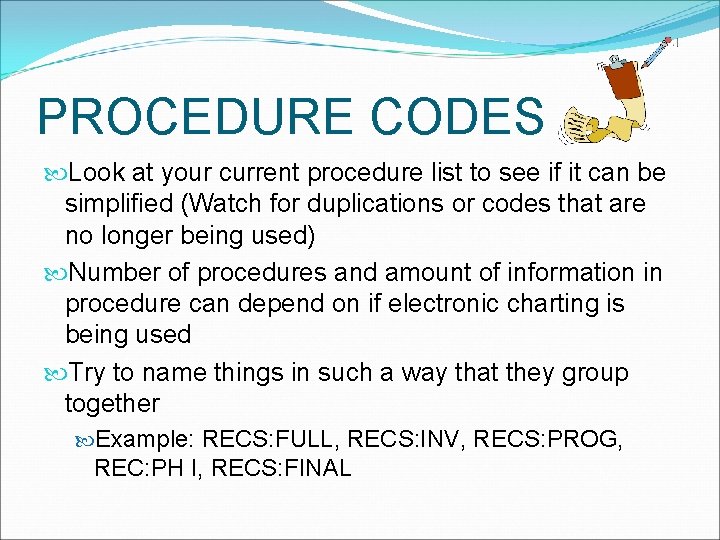 PROCEDURE CODES Look at your current procedure list to see if it can be