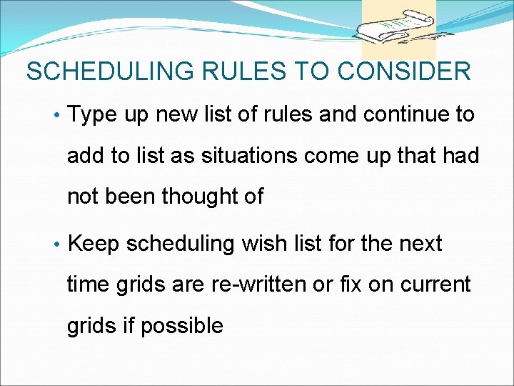 SCHEDULING RULES TO CONSIDER • Type up new list of rules and continue to