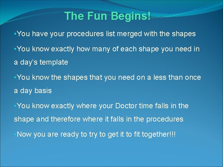 The Fun Begins! • You have your procedures list merged with the shapes •