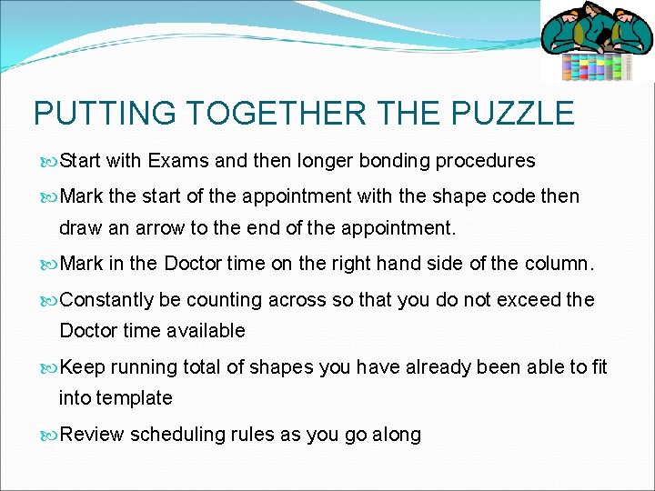PUTTING TOGETHER THE PUZZLE Start with Exams and then longer bonding procedures Mark the