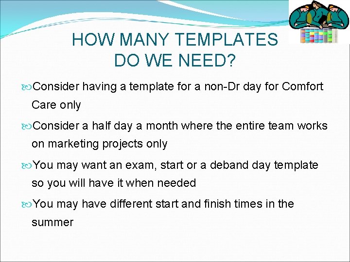 HOW MANY TEMPLATES DO WE NEED? Consider having a template for a non-Dr day
