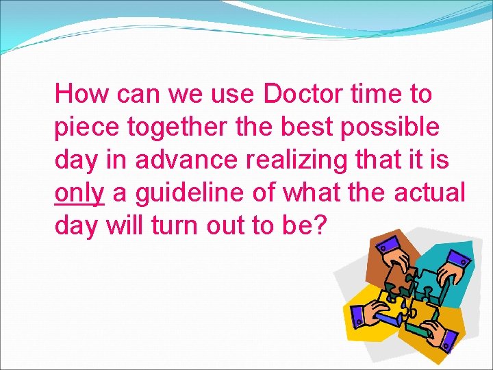 How can we use Doctor time to piece together the best possible day in