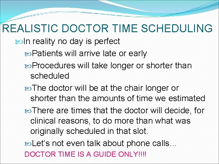 REALISTIC DOCTOR TIME SCHEDULING In reality no day is perfect Patients will arrive late