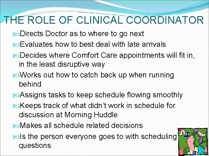 THE ROLE OF CLINICAL COORDINATOR Directs Doctor as to where to go next Evaluates