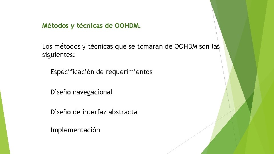 Métodos y técnicas de OOHDM. Los métodos y técnicas que se tomaran de OOHDM