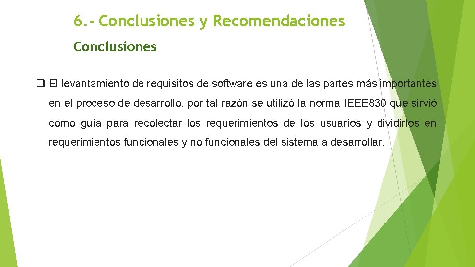 6. - Conclusiones y Recomendaciones Conclusiones q El levantamiento de requisitos de software es