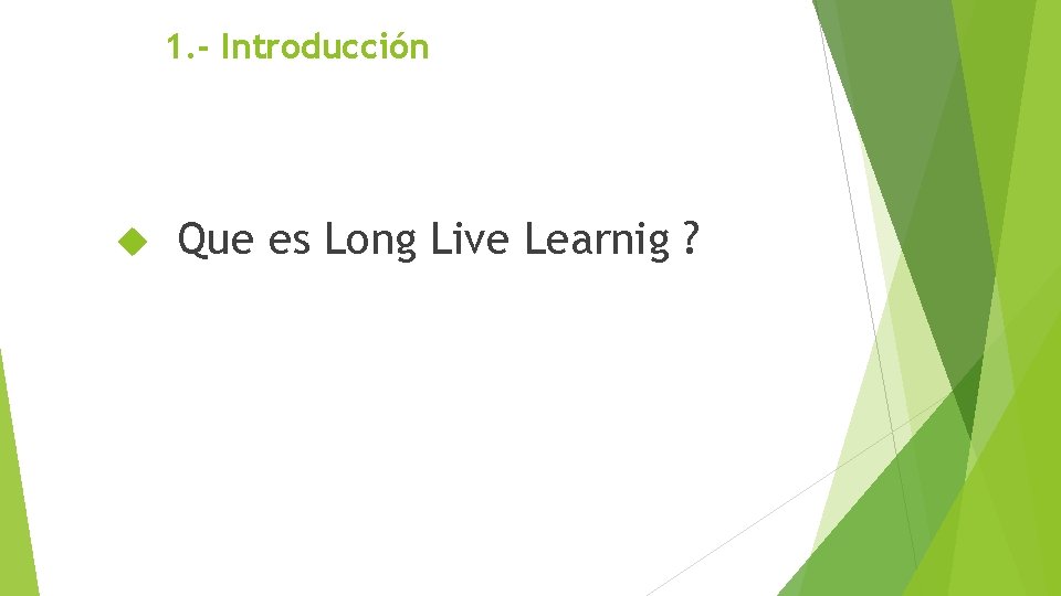 1. - Introducción Que es Long Live Learnig ? 