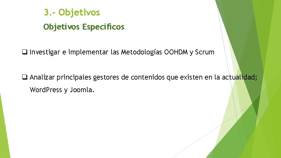 3. - Objetivos Específicos q Investigar e implementar las Metodologías OOHDM y Scrum q