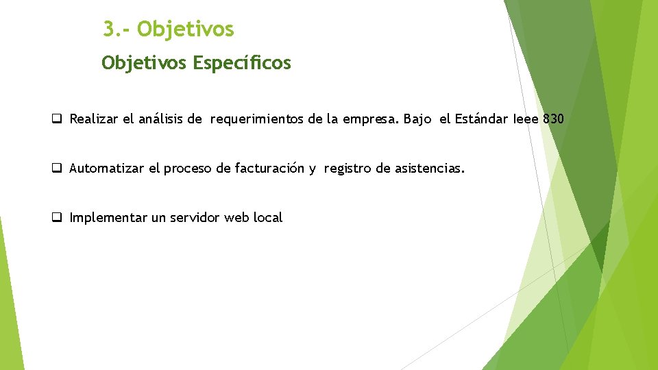 3. - Objetivos Específicos q Realizar el análisis de requerimientos de la empresa. Bajo