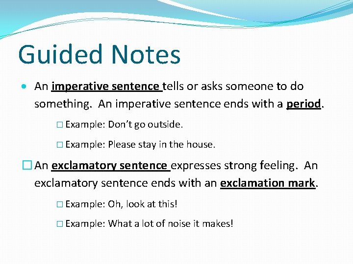 Guided Notes An imperative sentence tells or asks someone to do something. An imperative