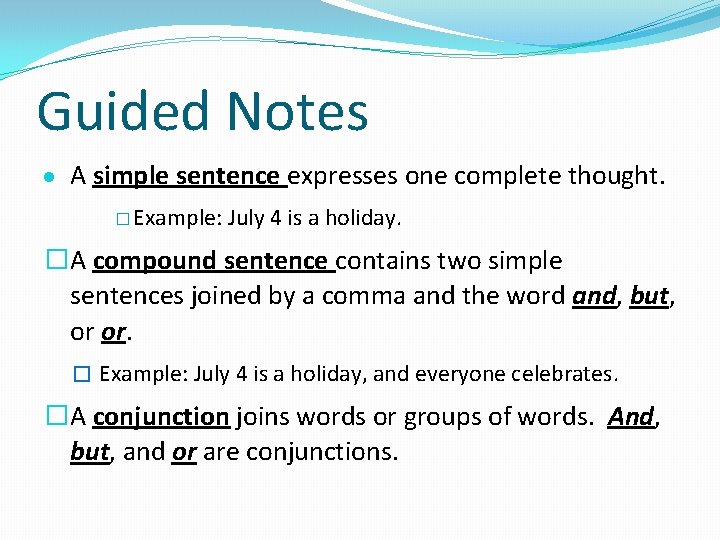 Guided Notes A simple sentence expresses one complete thought. � Example: July 4 is