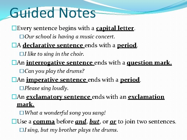 Guided Notes �Every sentence begins with a capital letter. �Our school is having a