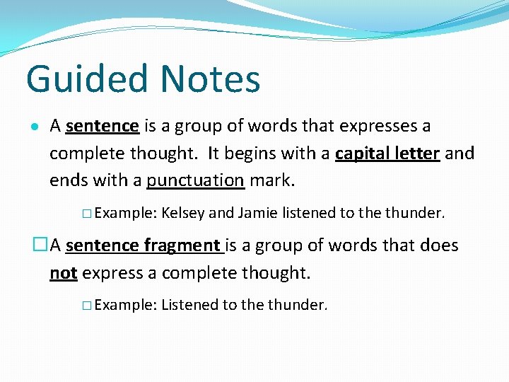 Guided Notes A sentence is a group of words that expresses a complete thought.