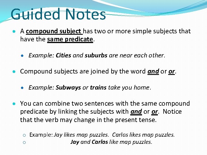 Guided Notes A compound subject has two or more simple subjects that have the