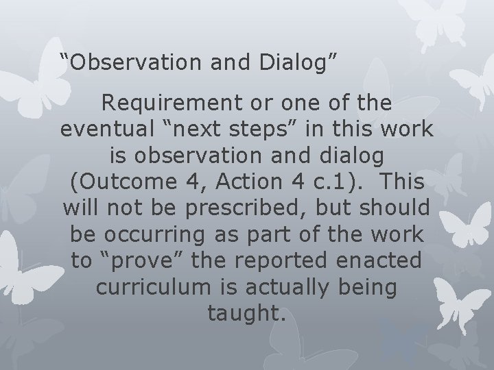 “Observation and Dialog” Requirement or one of the eventual “next steps” in this work