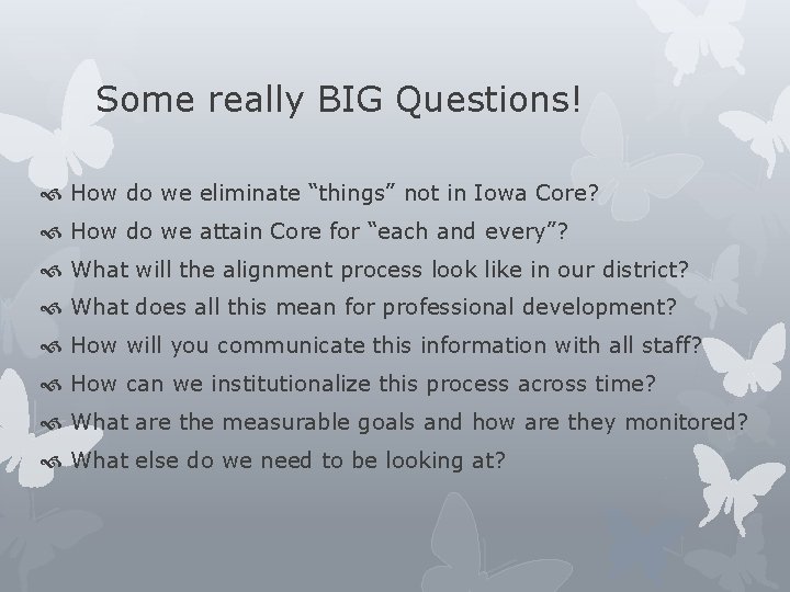Some really BIG Questions! How do we eliminate “things” not in Iowa Core? How