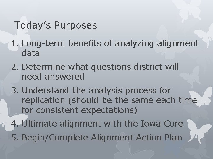 Today’s Purposes 1. Long-term benefits of analyzing alignment data 2. Determine what questions district