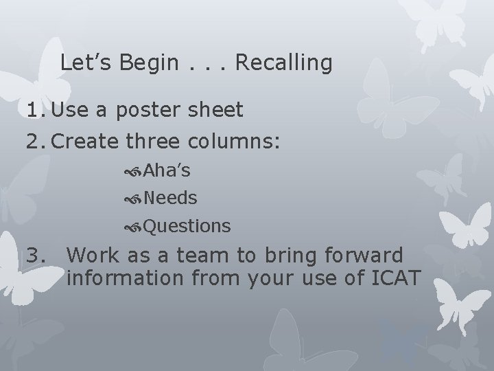 Let’s Begin. . . Recalling 1. Use a poster sheet 2. Create three columns: