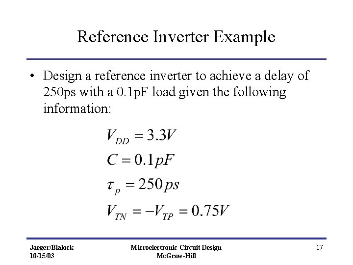 Reference Inverter Example • Design a reference inverter to achieve a delay of 250