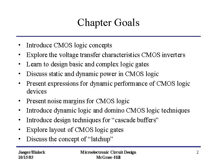 Chapter Goals • • • Introduce CMOS logic concepts Explore the voltage transfer characteristics