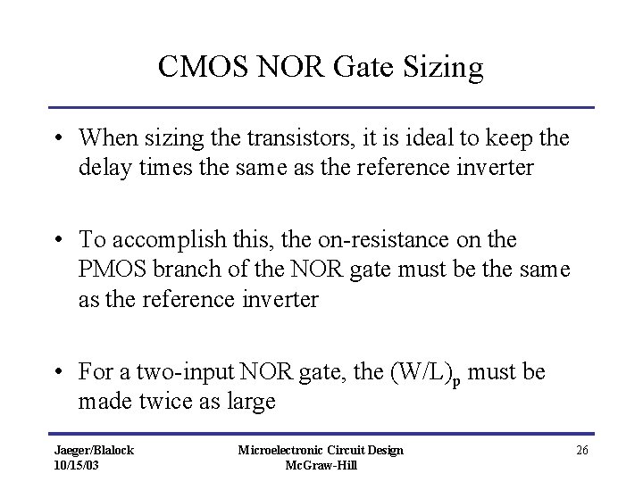 CMOS NOR Gate Sizing • When sizing the transistors, it is ideal to keep