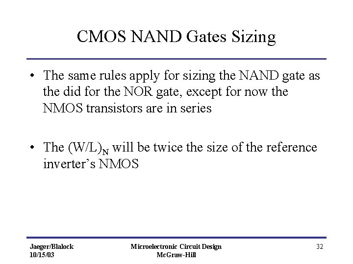 CMOS NAND Gates Sizing • The same rules apply for sizing the NAND gate