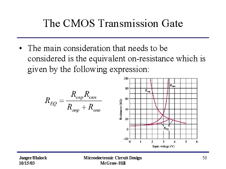 The CMOS Transmission Gate • The main consideration that needs to be considered is
