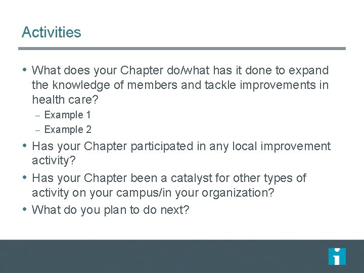 Activities • What does your Chapter do/what has it done to expand the knowledge