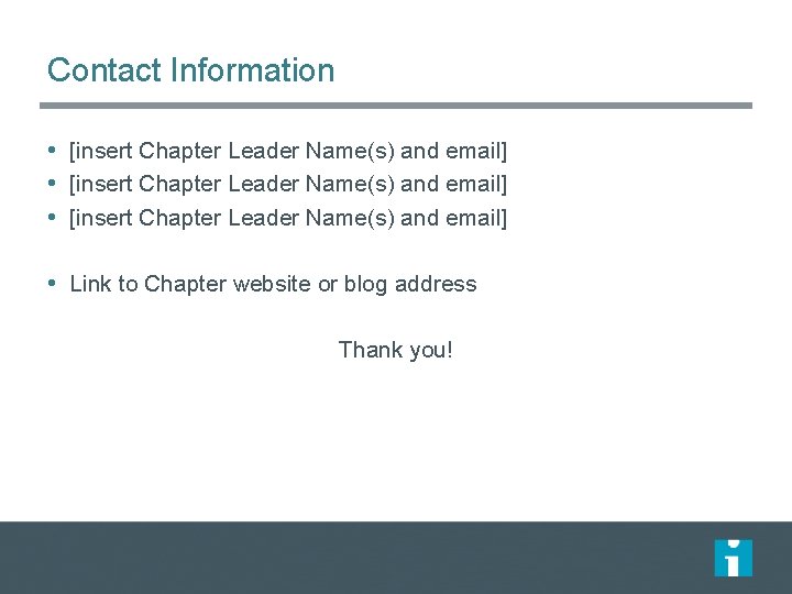 Contact Information • [insert Chapter Leader Name(s) and email] • Link to Chapter website