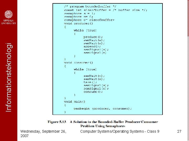 Informationsteknologi Wednesday, September 26, 2007 Computer Systems/Operating Systems - Class 9 27 