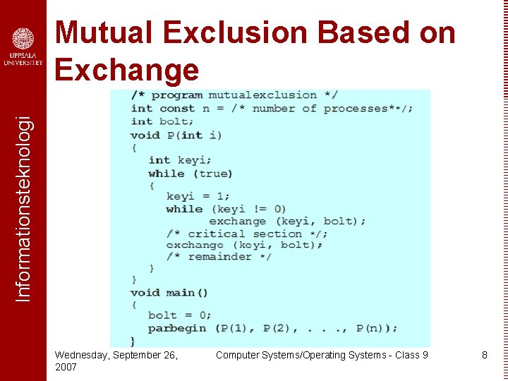 Informationsteknologi Mutual Exclusion Based on Exchange Wednesday, September 26, 2007 Computer Systems/Operating Systems -