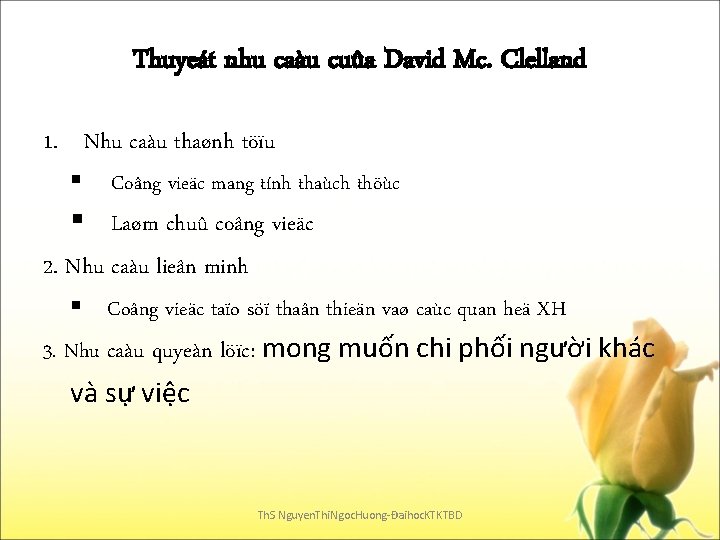 Thuyeát nhu caàu cuûa David Mc. Clelland 1. Nhu caàu thaønh töïu § Coâng