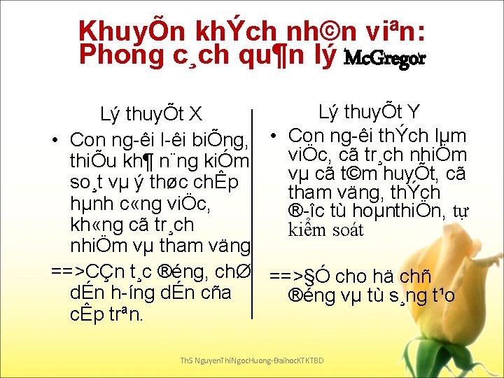 KhuyÕn khÝch nh©n viªn: Phong c¸ch qu¶n lý Mc. Gregor Lý thuyÕt Y Lý