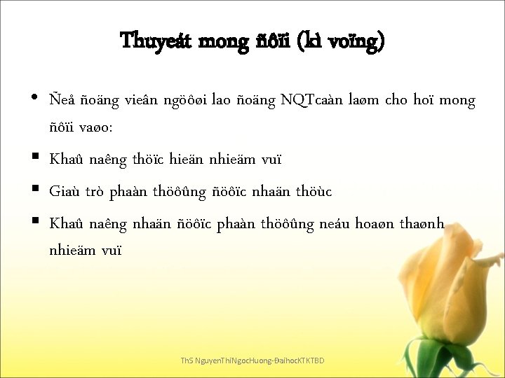 Thuyeát mong ñôïi (kì voïng) • Ñeå ñoäng vieân ngöôøi lao ñoäng NQTcaàn laøm