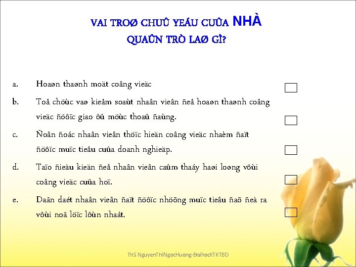 VAI TROØ CHUÛ YEÁU CUÛA NHÀ QUAÛN TRÒ LAØ GÌ? a. b. c. d.