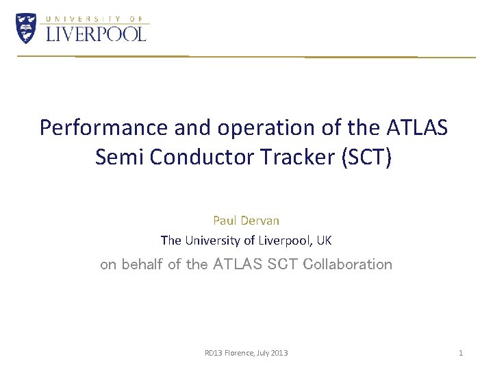 Performance and operation of the ATLAS Semi Conductor Tracker (SCT) Paul Dervan The University