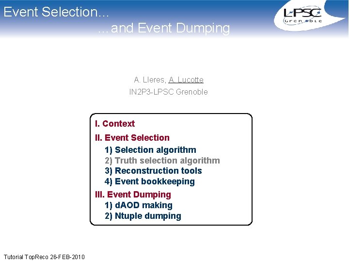 Event Selection… …and Event Dumping A. Lleres, A. Lucotte IN 2 P 3 -LPSC