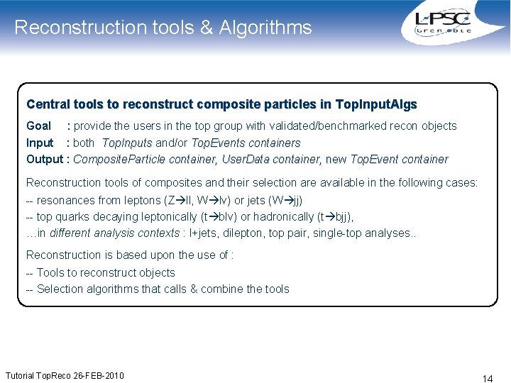 Reconstruction tools & Algorithms Central tools to reconstruct composite particles in Top. Input. Algs