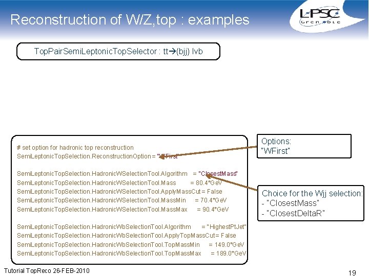 Reconstruction of W/Z, top : examples Top. Pair. Semi. Leptonic. Top. Selector : tt