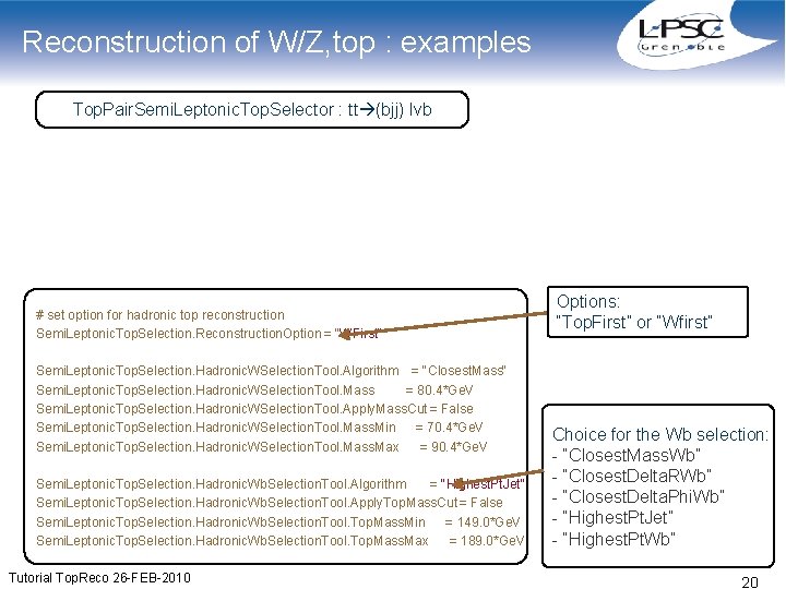 Reconstruction of W/Z, top : examples Top. Pair. Semi. Leptonic. Top. Selector : tt