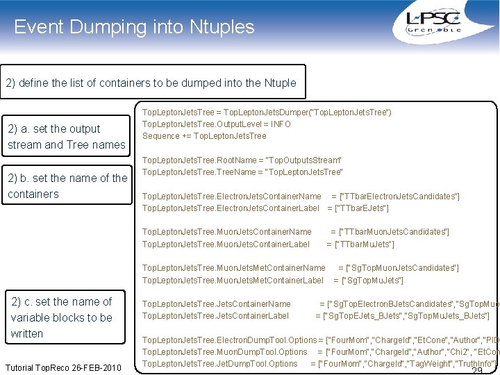 Event Dumping into Ntuples 2) define the list of containers to be dumped into