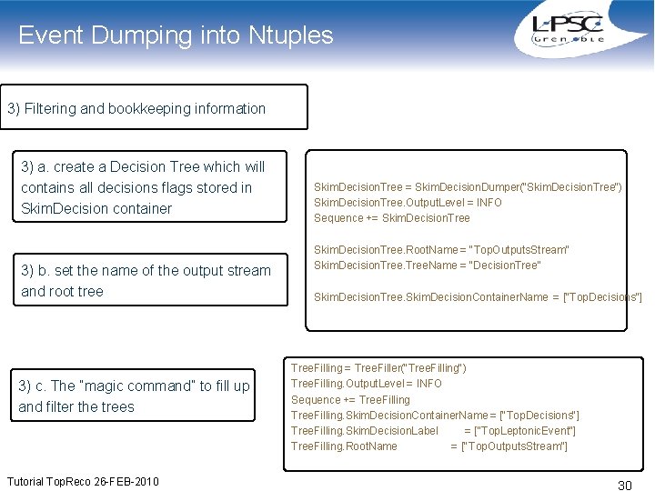 Event Dumping into Ntuples 3) Filtering and bookkeeping information 3) a. create a Decision