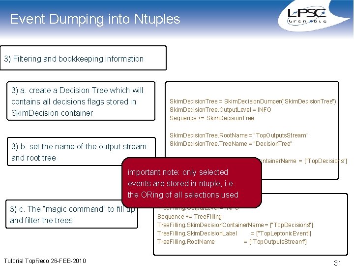 Event Dumping into Ntuples 3) Filtering and bookkeeping information 3) a. create a Decision
