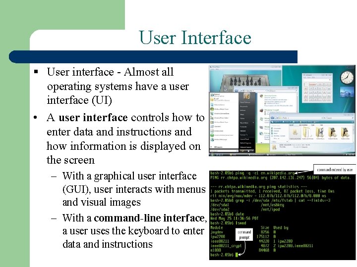 User Interface § User interface - Almost all operating systems have a user interface