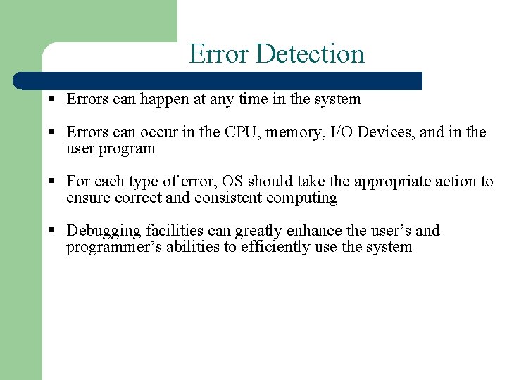 Error Detection § Errors can happen at any time in the system § Errors