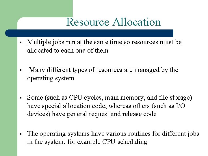 Resource Allocation § Multiple jobs run at the same time so resources must be